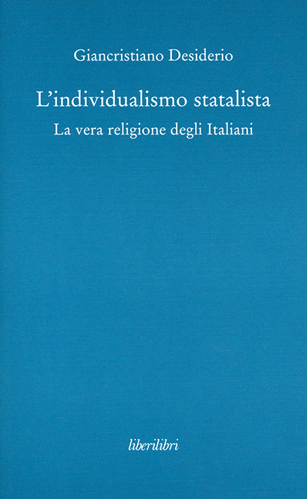 L'individualismo statalista. La vera religione degli Italiani